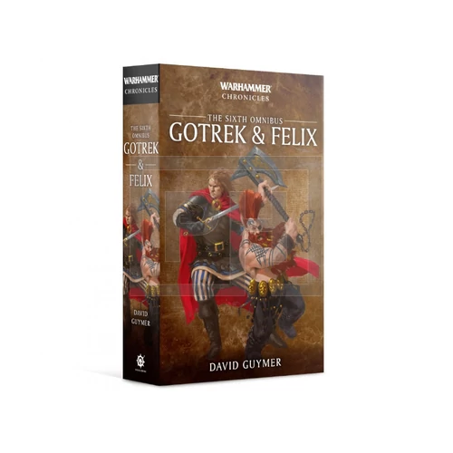 GOTREK & FELIX: THE SIXTH OMNIBUS